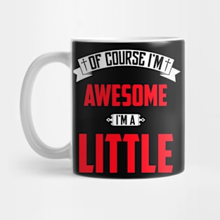 Of Course I'm Awesome, I'm A Little,Middle Name, Birthday, Family Name, Surname Mug